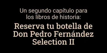 Un segundo capítulo para los libros de historia: Reserva tu botella de Don Pedro Fernández Selection II