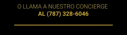 O LLAMA A NUESTRO CONCIERGE AL (787) 328-6046