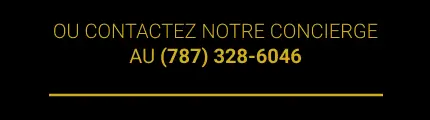 OU APPELEZ NOTRE CONCIERGE AU (787) 328-6046